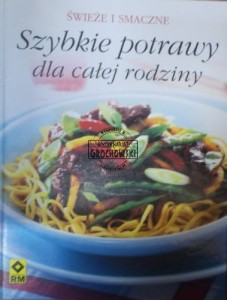 Świeże i smaczne szybkie potrawy dla całej rodziny.
