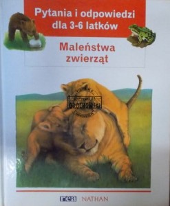 Maleństwa zwierząt. (Seria: Pytania i odpowiedzi dla 3-6 latków)