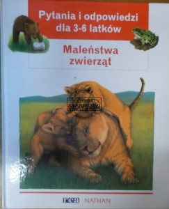 Maleństwa zwierząt. (Seria: Pytania i odpowiedzi dla 3-6 latków)