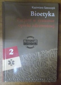 Bioetyka t.2 Pacjent w systemie... SZEWCZYK