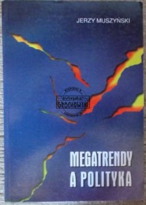 Megatrendy a polityka.  MUSZYŃSKI
