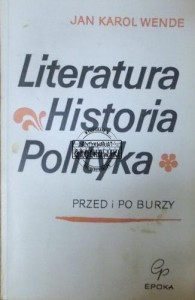 Literatura historia polityka. Część I. Przed i po burzy
