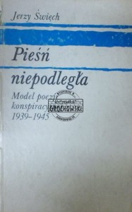 Pieśń niepodległa. Model poezji konspiracyjnej 1939-1945