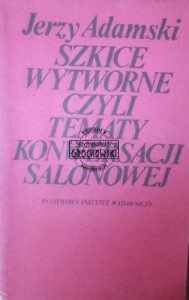 Szkice wytworne czyli tematy konwersacji salonowej