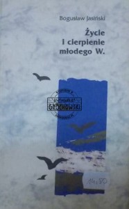 Życie i cierpienie młodego W. (Werter, wspomnienia)