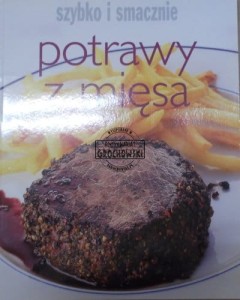 Szybko i smacznie potrawy z mięsa