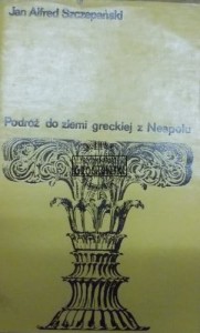 Podróż do ziemi greckiej z Neapolu. Śladami Juliusza Słowackiego. (wspomnienia)