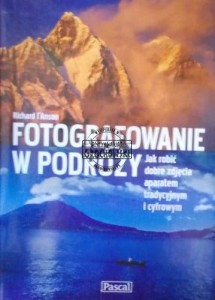 Fotografowanie w podróży. Jak robić dobre zdjęcia aparatem tradycyjnym i cyfrowym