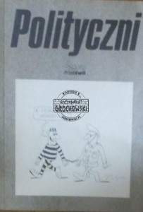 Polityczni. Opowieści uwięzionych w polsce (1981-1986) (wspomnienia)