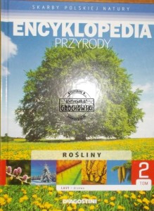 Encyklopedia przyrody. Rośliny lasy drzewa. Tom 2. (Seria: Skarby Polskiej Natury)