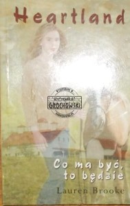 Co ma być, to będzie. (Seria: Heartland, tom 5)