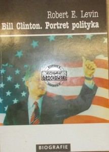 Bill Clinton. Portret polityka. (biografia)