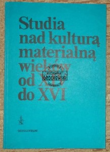 Studia nad kulturą materialną wieków od XIV do XVI