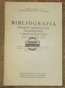 Bibliografia polskiej archeologii pradziejowej i średniowiecznej za lata 1970 - 1974