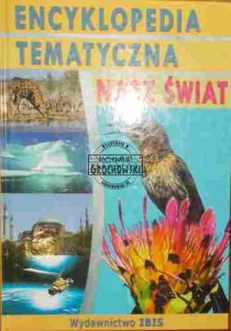 Encyklopedia tematyczna. Nasz świat