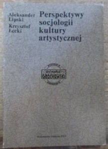 Perspektywy socjologii kultury artystycznej.  LIPSKI