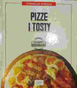 Pizze i tosty (Seria: Vademecum Smakosza)