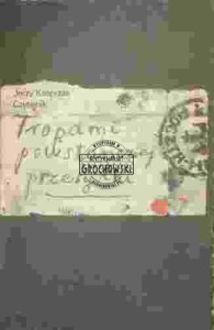 Tropami powstańczej przesyłki. Zapiski zawiszaka