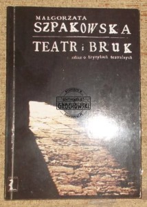 Teatr i bruk  SZPAKOWSKA