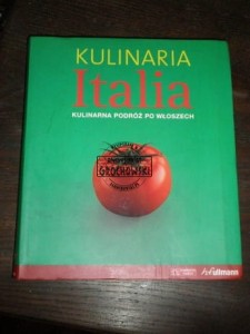 Kulinaria: Italia. Kulinarna podróż po Włoszech