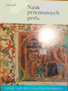 Nauk przemożnych perła. (Seria: Dzieje narodu i państwa polskiego)