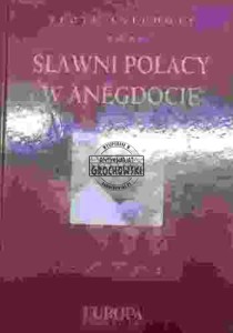 Sławni Polacy w anegdocie. Złote anegdoty. (wspomnienia)