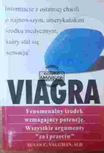 Viagra. Fenomenalny środek wzmagający potencję. Wszystkie argumenty "za i przeciw"