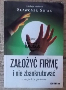 Założyć firmę i nie zbankrutować aspekty prawne  SOJAK