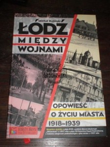 Łódź między wojnami. Opowieść o życiu miasta 1918-1939