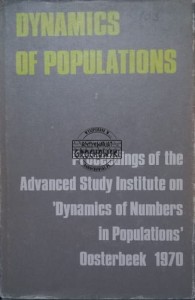 Dynamics of Populations. Proceedings of the Advanced Study Institute on 'Dynamics of Numbers in Populations'