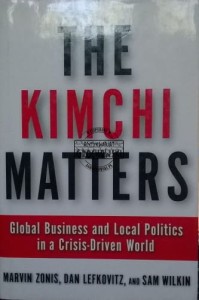 The Kimchi Matters. Global Business and Local Politcs in a Crisis-Driven World