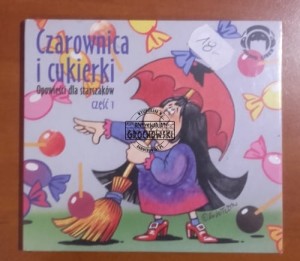 Czarownica i cukierki. Opowieści dla starszaków. Cz. 1