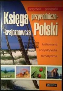 Księga przyrodniczo-krajobrazowa Polski, Ilustrowana encyklopedia tematyczna. (przyroda - geografia).