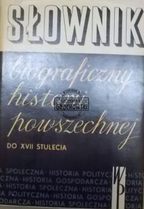 Słownik biograficzny historii powszechnej do XVII stulecia