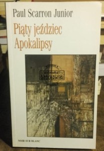 Piąty jeździec Apokalipsy. SCARRON