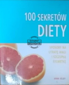 100 sekretów diety. Sposoby na utratę wagi i szczupłą sylwetkę