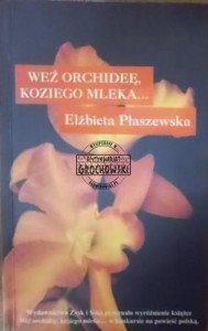 Weź orchideę, koziego mleka ...