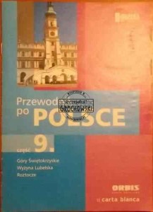 Przewodnik po Polsce (Cz. 9; Góry Świętokrzyskie; Wyżyna Lubelska; Roztocze; Dodatek do Gazety Wyborczej)
