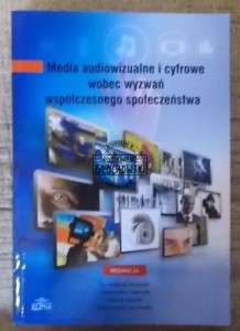 Media  audiowizualne i cyfrowe wobec wyzwań  współczesnego społeczeństwa