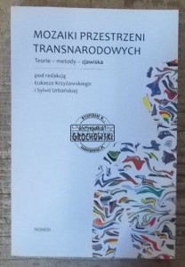 Mozaiki przestrzeni transnarodowych  KRZYŻOWSKI