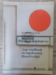 Pluralizm aksjologiczny i jego implikacje we współczesnej filozofii religii  WOJEWODA