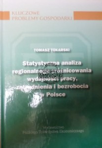 Statystyczna analiza regionalnego zróżnicowania wydajności pracy, zatrudnienia i bezrobocia w Polsce (Seria: Kluczowe problemy gospodarki)