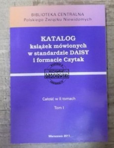 Katalog książek mówionych w standardzie DAISY i formacie Czytak tom I