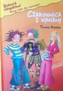 Czarownica z wymiany. (Seria: Żadnych chłpaków. Wstęp tylko dla czarownic!)