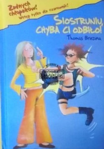 Siostruniu, chyba ci odbiło! (Seria: Żadnych chłpaków. Wstęp tylko dla czarownic!)
