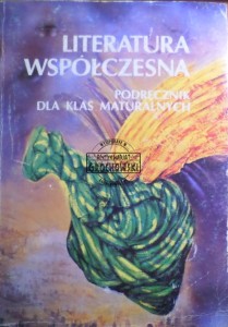 Literatura współczesna. Podręcznik dla klas maturalnych
