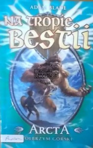 Na tropie Bestii. Arcta Olbrzym górski