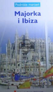 Majorka i Ibiza (Seria: Podróże marzeń tom 15)