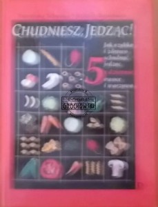 Chudniesz, jedząc! Jak szybko i zdrowo schudnąć, jedząc. 5 x dziennie owoce i warzywa