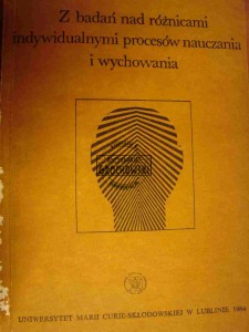 Z badań nad różnicami indywidualnymi procesów nauczania i wychowania